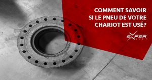 comment-savoir-si-le-pneu-de-mon-chariot-élévateur-est usé-manutention-experlift