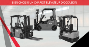 BIEN CHOISIR UN CHARIOT ELEVATEUR D'OCCASION