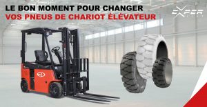 Le bon moment pour changer vos pneus de chariot élévateur