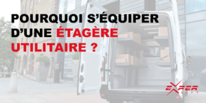 Pourquoi s'équiper d'une étagère utilitaire ?