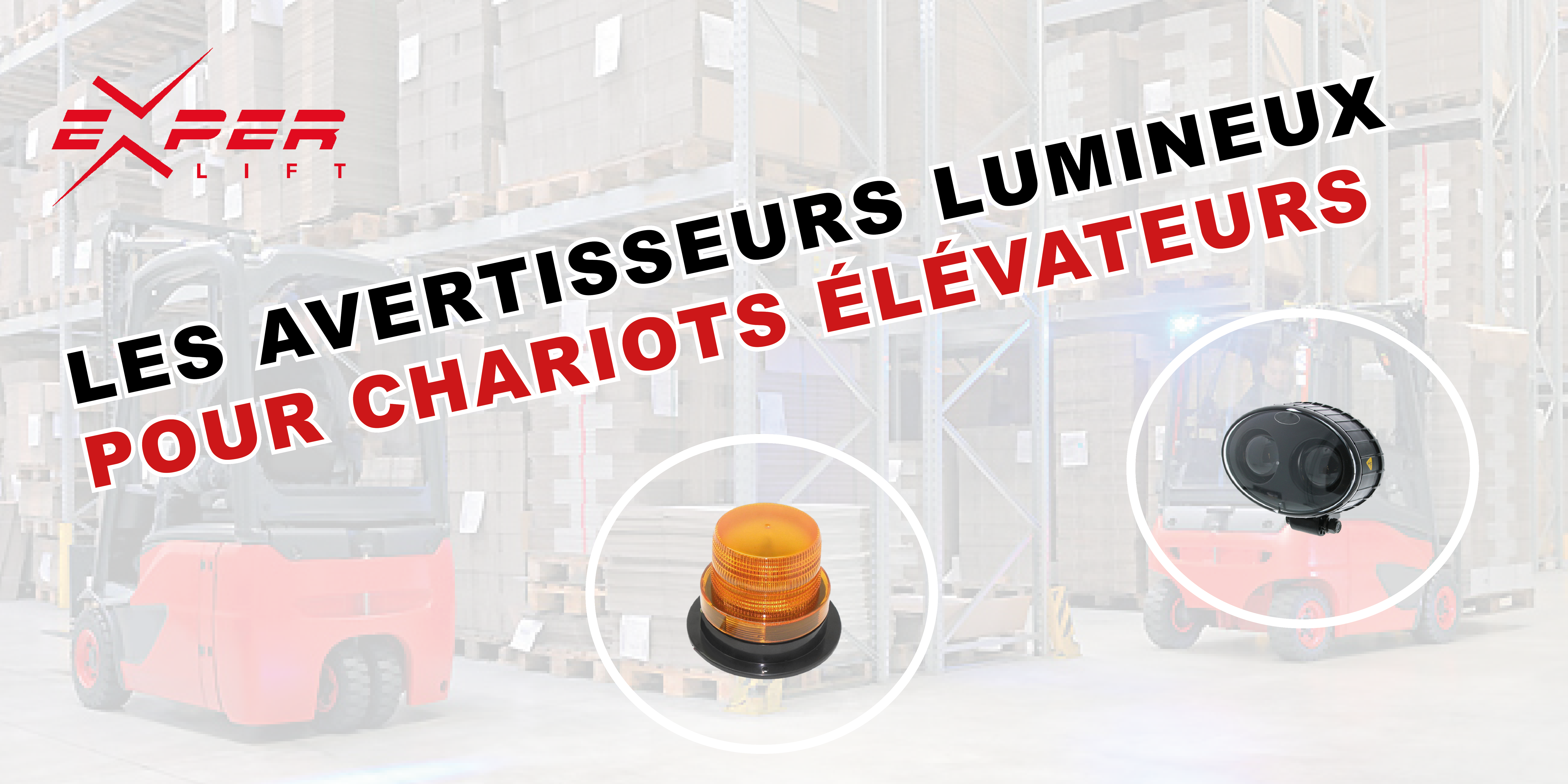 Les avertisseurs lumineux pour chariot élévateur