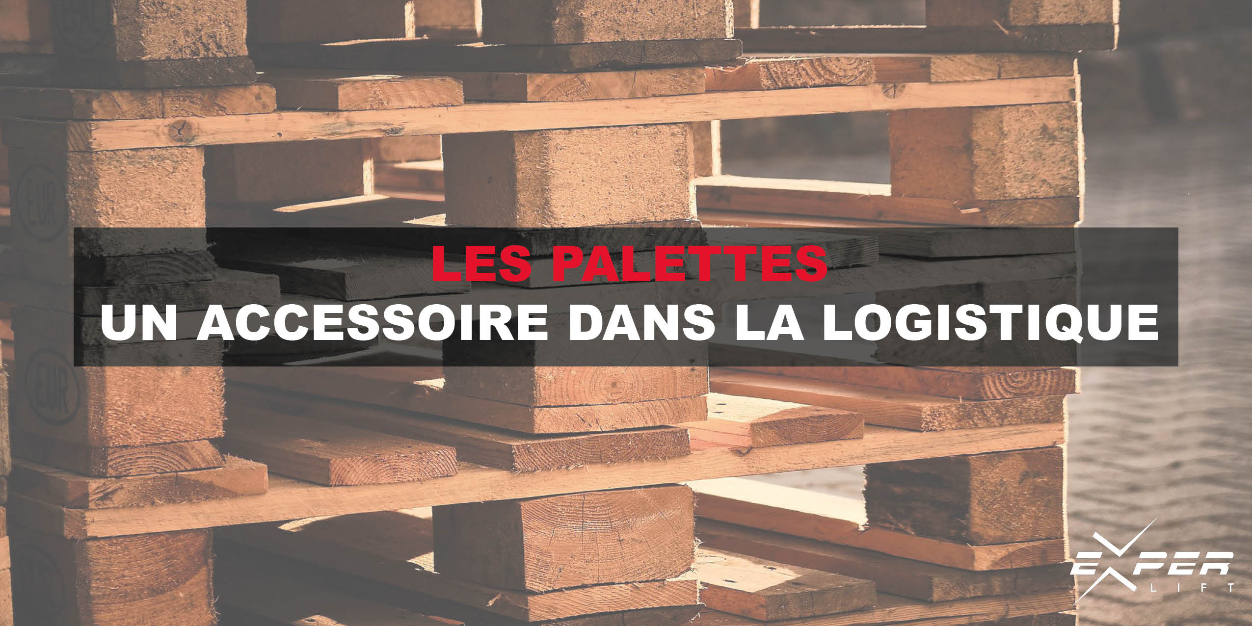 Les palettes : un accessoire dans la logistique